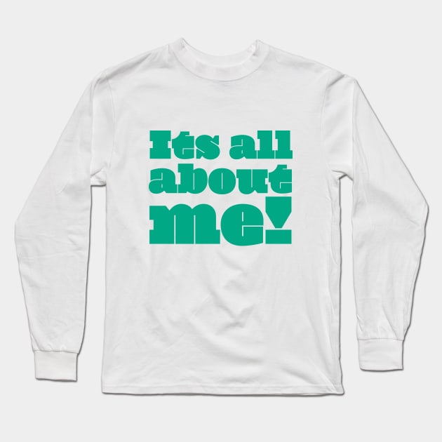 It's all about Me Long Sleeve T-Shirt by Acid_rain